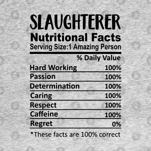 Slaughterer Nutrition Facts Funny by HeroGifts